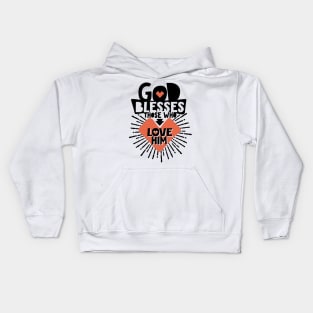 God blesses those who love him. Kids Hoodie